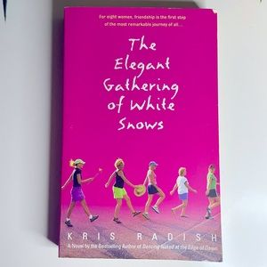 The Elegant Gathering of White Snows : A Novel by Kris Radish